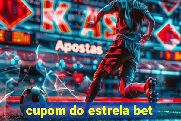 cupom do estrela bet